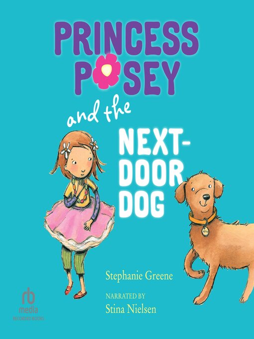 Title details for Princess Posey and The Next Door Dog by Stephanie Greene - Available